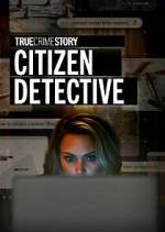 Watch True Crime Story: Citizen Detective Sockshare