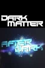 Watch Dark Matter: After Dark Sockshare