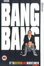 Watch Bang Bang Its Reeves and Mortimer Sockshare