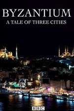 Watch Byzantium a Tale of Three Cities Sockshare