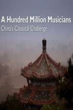 Watch A Hundred Million Musicians China's Classical Challenge Sockshare