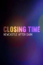 Watch Closing Time Newcastle After Dark Sockshare