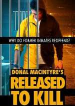Watch Donal MacIntyre's Released to Kill Sockshare