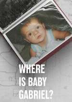Watch Where Is Baby Gabriel? Sockshare