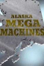 Watch Alaska Mega Machines Sockshare