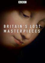 Watch Britain's Lost Masterpieces Sockshare