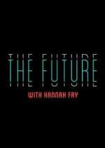 Watch The Future with Hannah Fry Sockshare