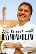 Watch Raymond Blanc: How to Cook Well Sockshare