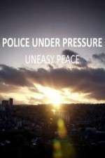 Watch Police Under Pressure - Uneasy Peace Sockshare