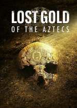 Watch Lost Gold of the Aztecs Sockshare