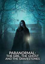 Watch Paranormal: The Girl, The Ghost and The Gravestone Sockshare