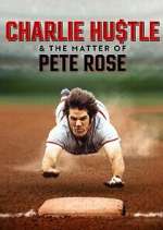 Watch Charlie Hustle & the Matter of Pete Rose Sockshare