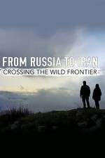 Watch From Russia to Iran: Crossing the Wild Frontier Sockshare