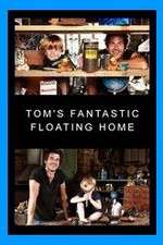 Watch Tom's Fantastic Floating Home Sockshare