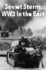 Watch Soviet Storm: WW2 in the East Sockshare